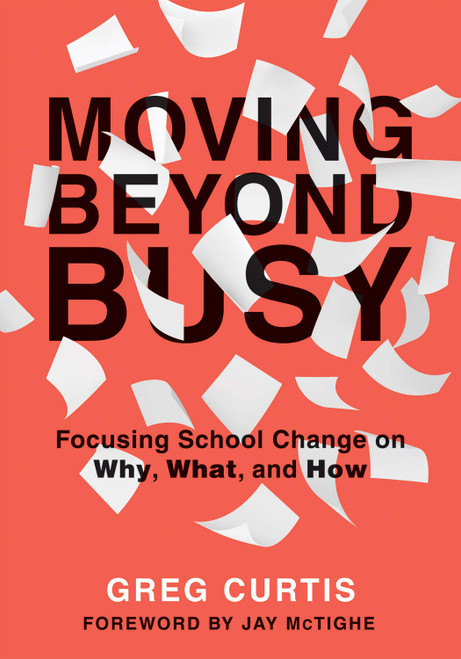 Moving Beyond Busy: Focusing School Change on Why, What, and How