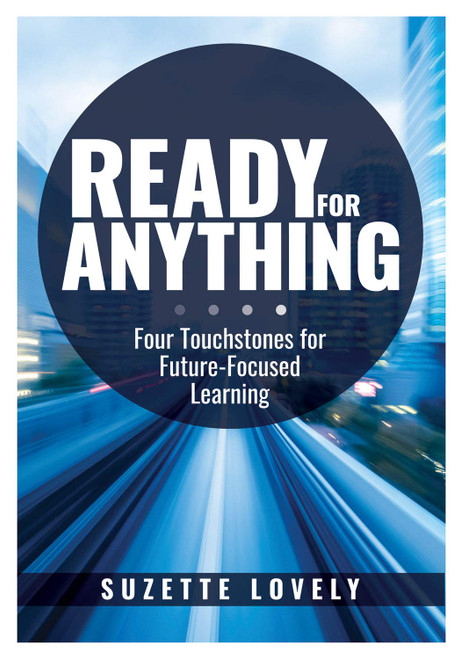 Ready for Anything: Four Touchstones for Future-Focused Learning