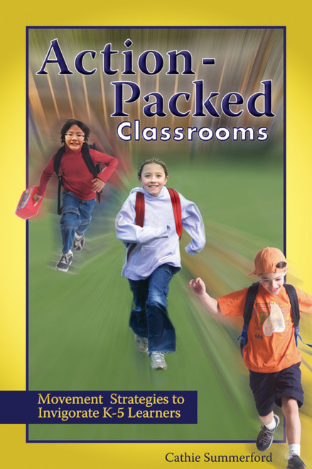 Action-Packed Classrooms, K-5 - 9781412970914