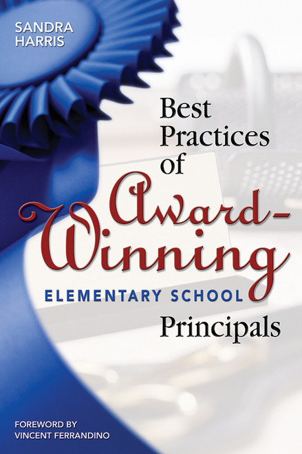 Best Practices of Award-Winning Elementary School Principals - 9781412906487