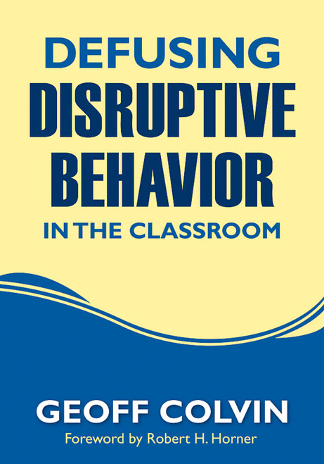 Defusing Disruptive Behavior in the Classroom - 9781412980562