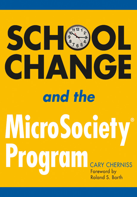 School Change and the MicroSociety® Program - 9781412917612