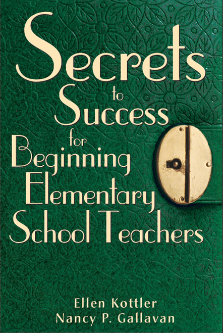 Secrets to Success for Beginning Elementary School Teachers - 9781412916479