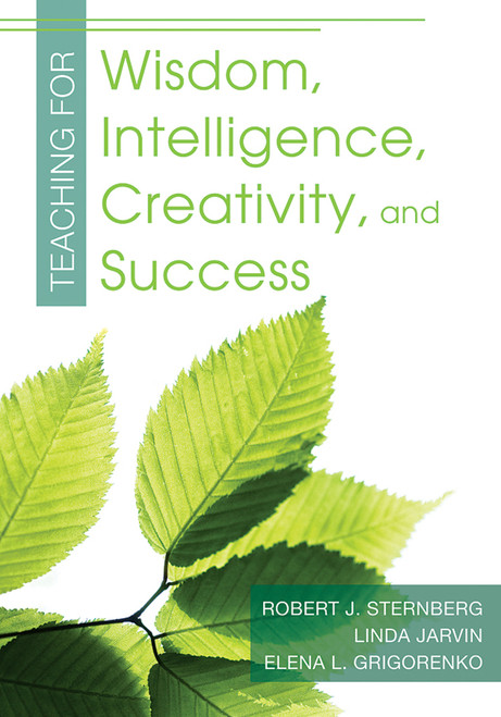 Teaching for Wisdom, Intelligence, Creativity, and Success - 9781412964531