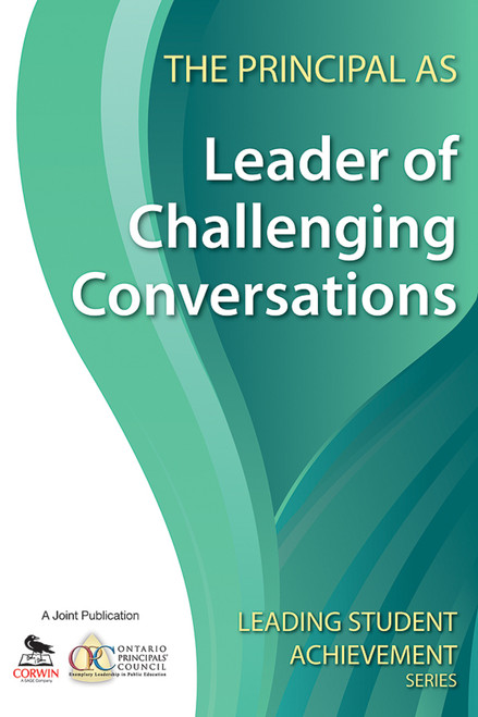 The Principal as Leader of Challenging Conversations - 9781412981156