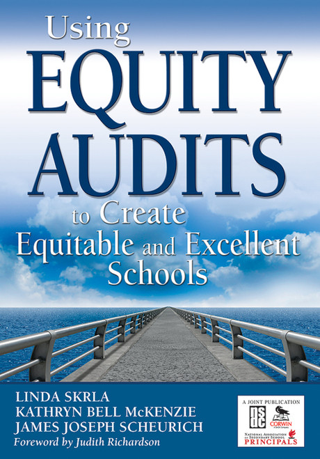 Using Equity Audits to Create Equitable and Excellent Schools - 9781412939324