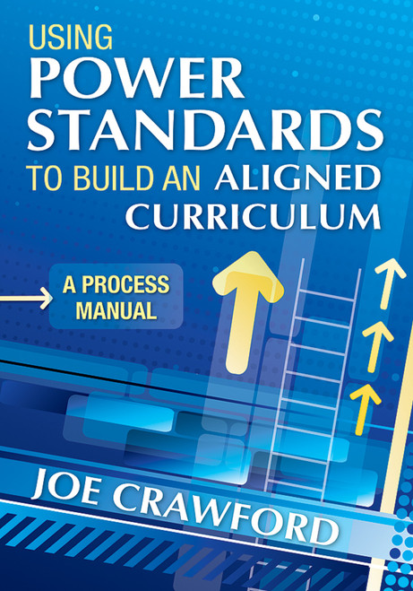Using Power Standards to Build an Aligned Curriculum - 9781412991162