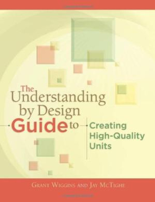 The Understanding By Design Guide Creating High-Quality Units
