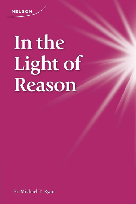 In the Light of Reason: A Brief Introduction to St. Thomas Aquinas