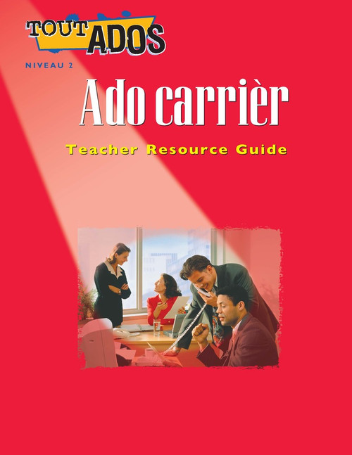 Tout Ados Level 2 | Ado carrieres Teacher's Resource: Ado carrieres Teacher Resource Guide - National Edition - 9780771538681