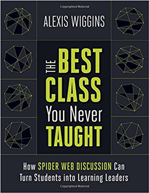 The Best Class You Never Taught: How Spider Web Discussion Can Turn Students into Learning Leaders