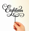 Eighteenth, 18th, Birthday Cake Topper Decoration using the word Eighteen in a flowing script