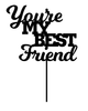 You're My Best Friend Cake Topper - Marrying my best friend wedding cake decoration