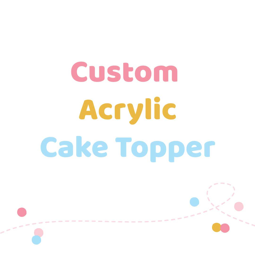 Cake Topper Custom Order Acrylic Cake Decoration Made in Melbourne.