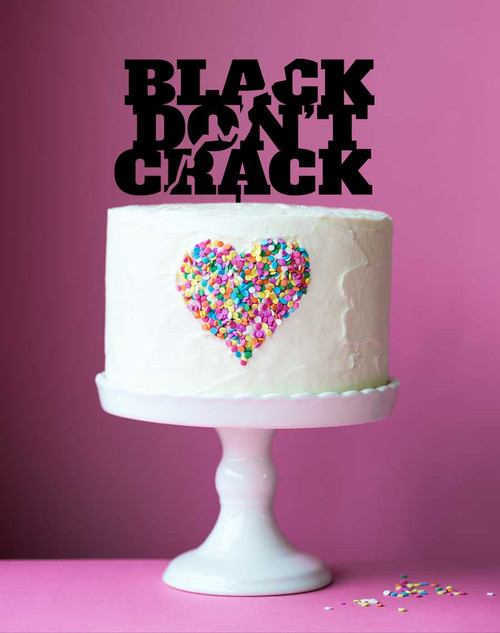 Black Dont Crack Birthday Cake Topper