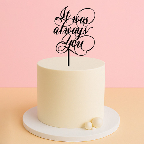 It Was Always You Cake Topper