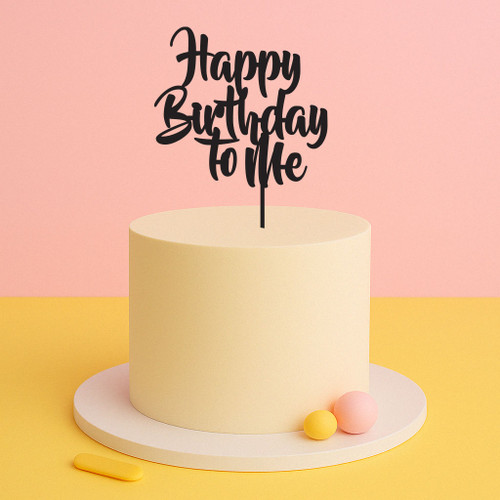 Happy Birthday to Me Cake Topper
