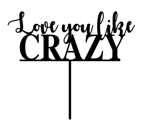 Love You Like Crazy Cake Topper Decoration