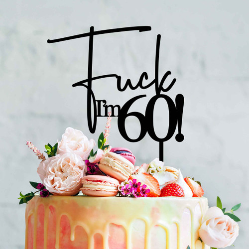 Fuck I'm Custom Age Cake Topper