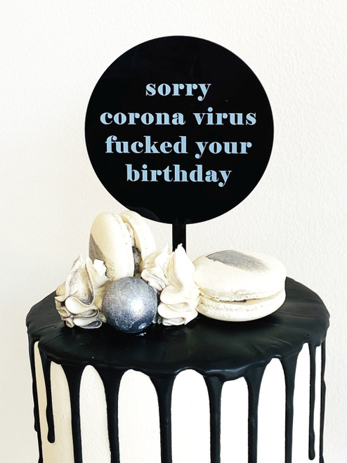 Sorry Corona Virus F*cked Your Birthday Cake Topper