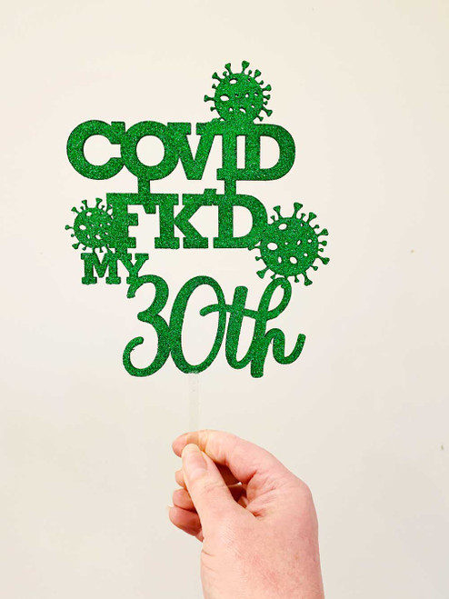 COVID FK'D My 30th Birthday Cake Topper COVID FK'D My 30th Birthday Cake Topper