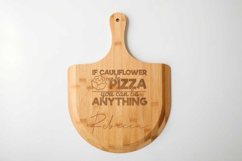 Personalised If Cauliflower Can Be Pizza, You Can Be Anything - Pizza Serving Paddle